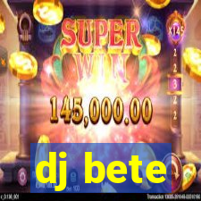 dj bete